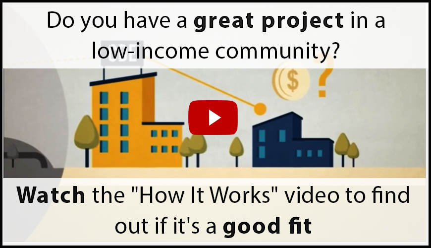 Do you have a great project in a low income community? Watch the NMTC How It Works video to find out if it's a good fit